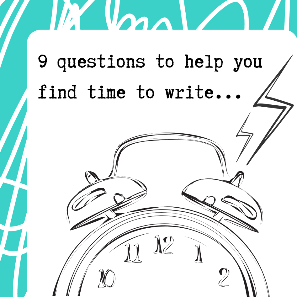 9 questions to help you find time to&nbsp;write