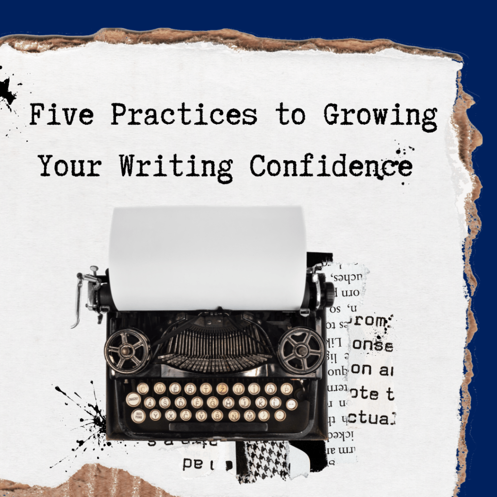 Five Practices to Growing Your Writing Confidence In&nbsp;2025