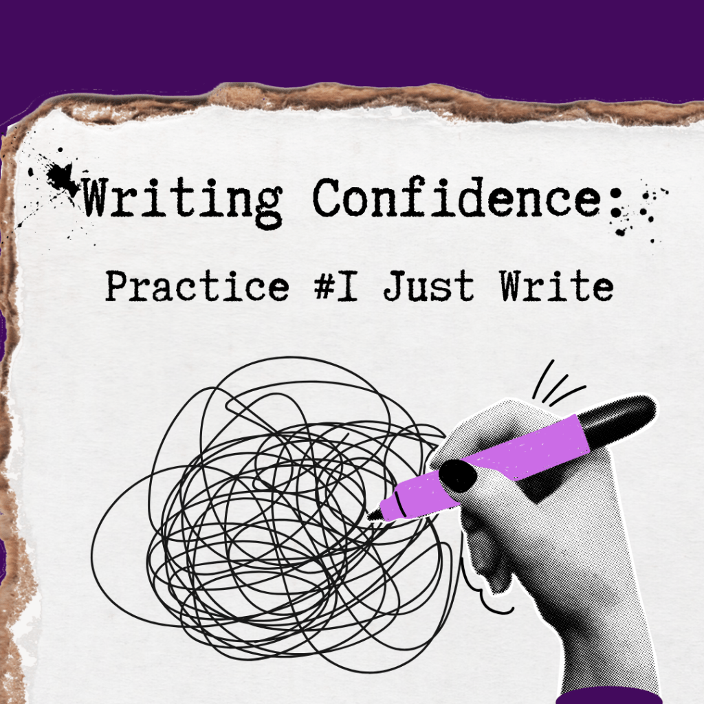 Writing Confidence: Practice #1 Just&nbsp;Write